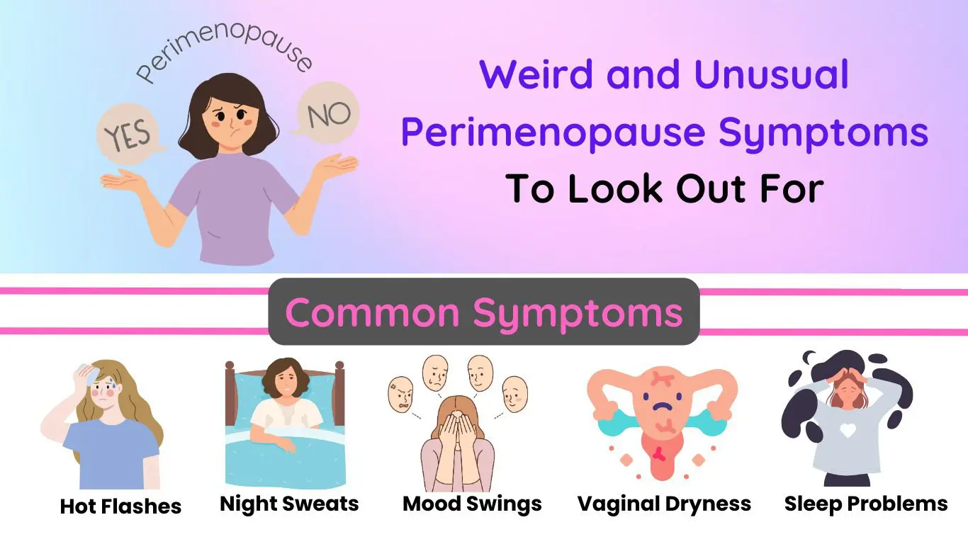 24 Weird and Unusual Perimenopause Symptoms To Look Out For