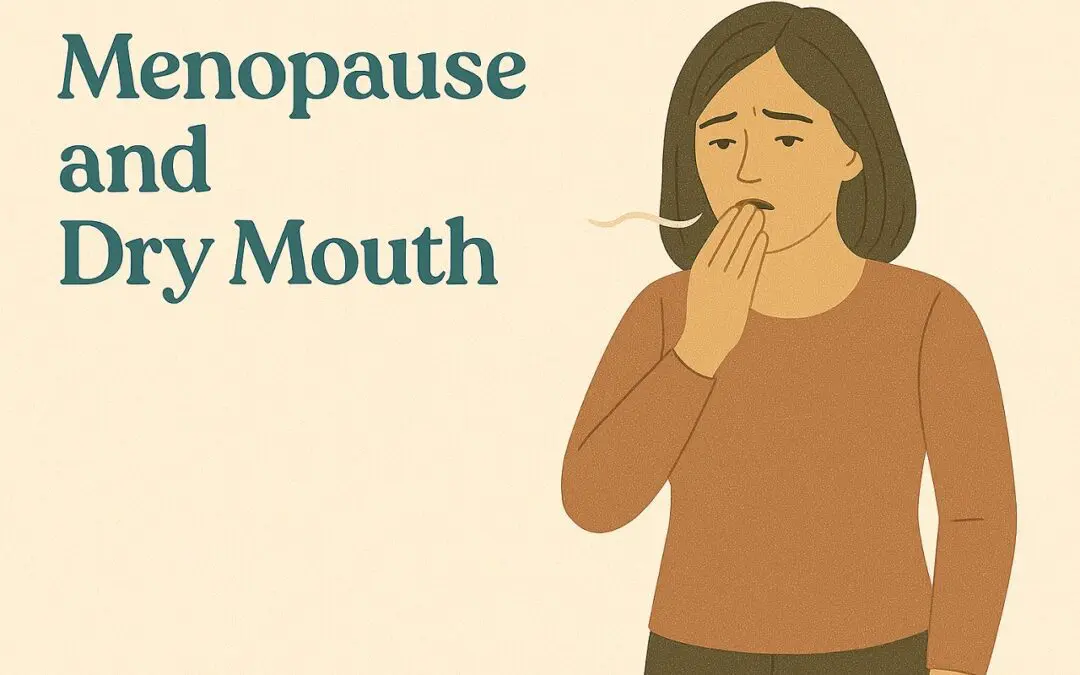 Can Menopause Cause Dry Mouth? Xerostomia Symptoms and Treatment