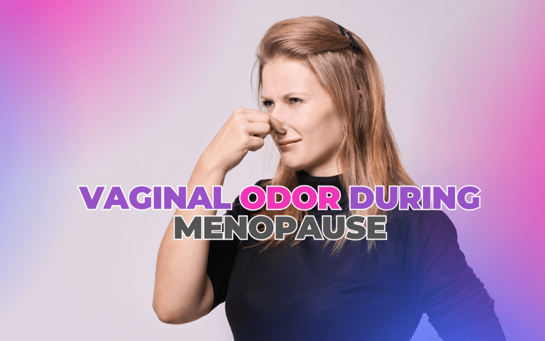 Vaginal Odor During Menopause