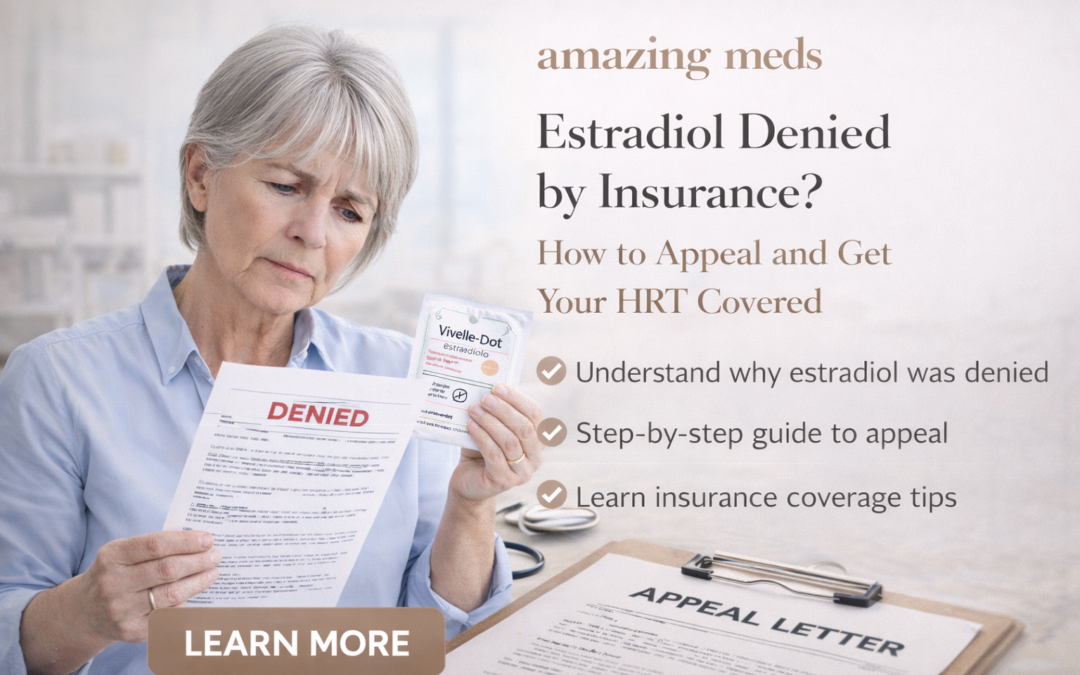 Estradiol Denied by Insurance? How to Appeal and Get Your HRT Covered (2026)