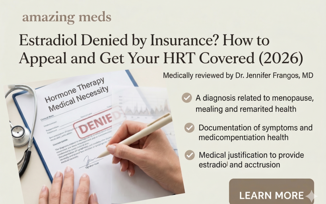 Estradiol Denied by Insurance How to Appeal and Get Your HRT Covered (2026)